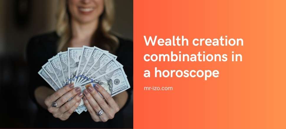 Wealth creation combinations in a horoscope